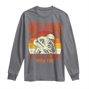 Funny Welder Long Sleeve Shirt Welding It's Like Sewing With Fire Retro Graphic