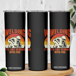 Funny Welder Skinny Tumbler Welding It's Like Sewing With Fire Retro Graphic