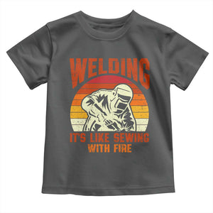 Funny Welder Toddler T Shirt Welding It's Like Sewing With Fire Retro Graphic