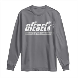 Diesel Because Electric Cars Can't Roll Coal Truck Long Sleeve Shirt Trucker Mechanic Graphic