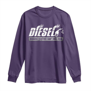 Diesel Because Electric Cars Can't Roll Coal Truck Long Sleeve Shirt Trucker Mechanic Graphic