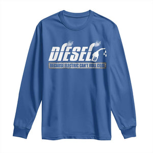 Diesel Because Electric Cars Can't Roll Coal Truck Long Sleeve Shirt Trucker Mechanic Graphic