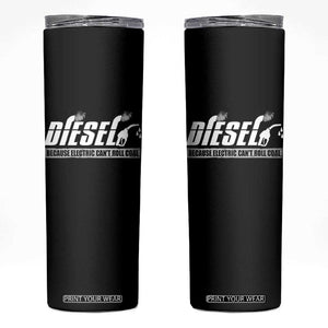 Diesel Because Electric Cars Can't Roll Coal Truck Skinny Tumbler Trucker Mechanic Graphic