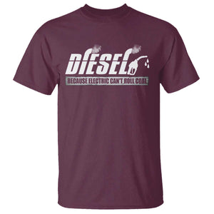 Diesel Because Electric Cars Can't Roll Coal Truck T Shirt Trucker Mechanic Graphic