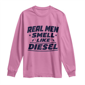Real Men Smell Like Diesel Truck Mechanic Humor Long Sleeve Shirt