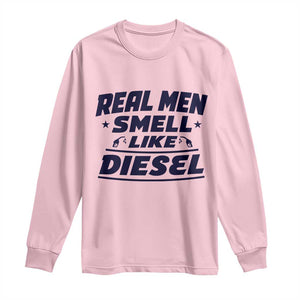 Real Men Smell Like Diesel Truck Mechanic Humor Long Sleeve Shirt
