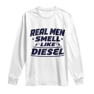 Real Men Smell Like Diesel Truck Mechanic Humor Long Sleeve Shirt
