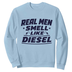 Real Men Smell Like Diesel Truck Mechanic Humor Sweatshirt