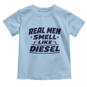 Real Men Smell Like Diesel Truck Mechanic Humor Toddler T Shirt