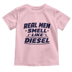 Real Men Smell Like Diesel Truck Mechanic Humor Toddler T Shirt