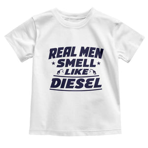 Real Men Smell Like Diesel Truck Mechanic Humor Toddler T Shirt