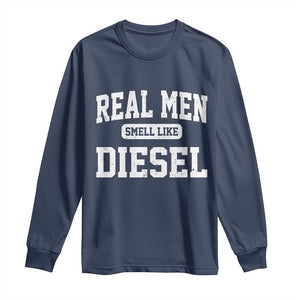 Funny Truck Mechanic Long Sleeve Shirt Real Men Smell Like Diesel