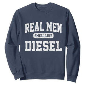 Funny Truck Mechanic Sweatshirt Real Men Smell Like Diesel