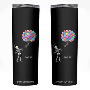 Well Shit Skeleton Detached Arm Skinny Tumbler Gothic Halloween Flying Balloons Graphic