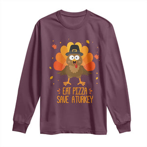 Save A Turkey Eat Pizza Long Sleeve Shirt Funny Thanksgiving TS10 Maroon Print Your Wear
