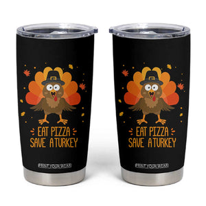 Save A Turkey Eat Pizza Tumbler Cup Funny Thanksgiving TS10 Black Print Your Wear