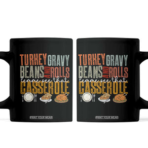 Funny Thanksgiving Coffee Mug Turkey Gravy Beans And Rolls Let Me See That Casserole TS10 Black Print Your Wear