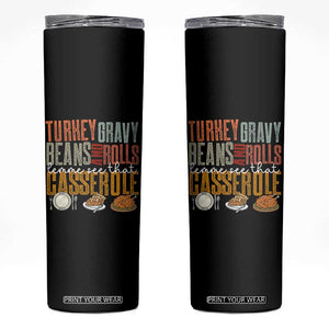 Funny Thanksgiving Skinny Tumbler Turkey Gravy Beans And Rolls Let Me See That Casserole TS10 Black Print Your Wear