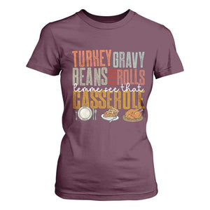 Funny Thanksgiving T Shirt For Women Turkey Gravy Beans And Rolls Let Me See That Casserole TS10 Maroon Print Your Wear