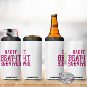 Breast Cancer Support 4 in 1 Can Cooler Tumbler Had it Beat it Survivor Gift TS10 Print Your Wear