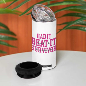 Breast Cancer Support 4 in 1 Can Cooler Tumbler Had it Beat it Survivor Gift TS10 Print Your Wear
