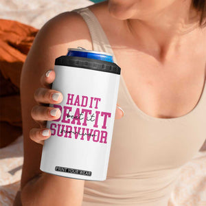Breast Cancer Support 4 in 1 Can Cooler Tumbler Had it Beat it Survivor Gift TS10 Print Your Wear