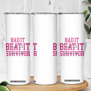 Breast Cancer Support Skinny Tumbler Had it Beat it Survivor Gift TS10 Print Your Wear