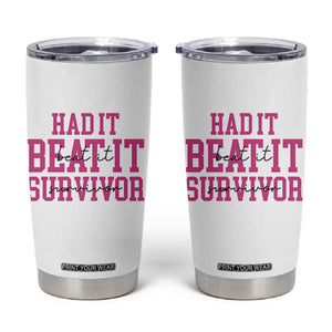 Breast Cancer Support Tumbler Cup Had it Beat it Survivor Gift TS10 White Print Your Wear
