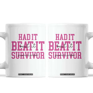 Breast Cancer Support Coffee Mug Had it Beat it Survivor Gift TS10 White Print Your Wear