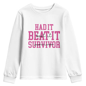 Breast Cancer Support Youth Sweatshirt Had it Beat it Survivor Gift TS10 White Print Your Wear