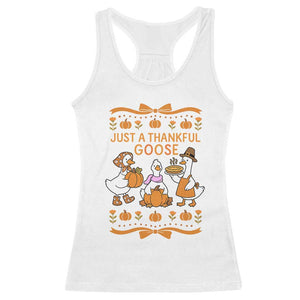 Just a Thankful Goose Racerback Tank Top Thanksgiving Silly Gooses TS10 White Print Your Wear