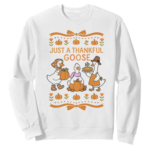 Just a Thankful Goose Sweatshirt Thanksgiving Silly Gooses TS10 White Print Your Wear