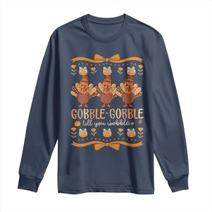 Gobble Gobble Till You Wobble Long Sleeve Shirt Funny Thanksgiving Turkey TS10 Navy Print Your Wear