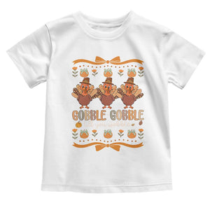 Gobble Gobble Till You Wobble Toddler T Shirt Funny Thanksgiving Turkey TS10 White Print Your Wear