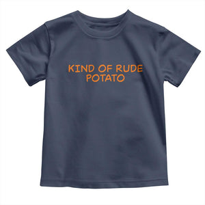 Matching Thanksgiving Couples Toddler T Shirt Funny Kind Of Rude Potato Fall Couple TS10 Navy Print Your Wear