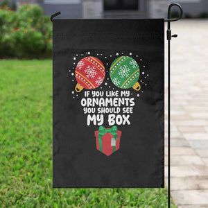Funny Dirty Christmas Garden Flag If You Like My Ornaments Rude Adult Humor Xmas PJs TS10 Print Your Wear