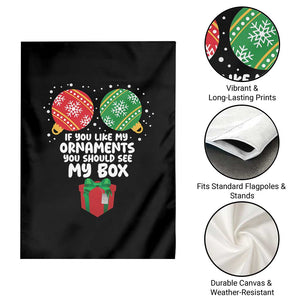 Funny Dirty Christmas Garden Flag If You Like My Ornaments Rude Adult Humor Xmas PJs TS10 Print Your Wear