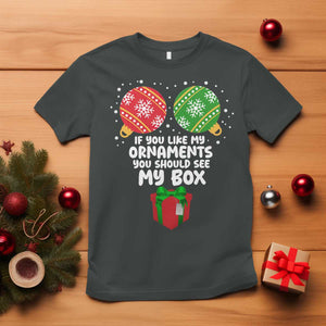 Funny Dirty Christmas T Shirt If You Like My Ornaments Rude Adult Humor Xmas PJs TS10 Dark Heather Print Your Wear