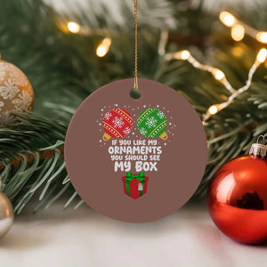 Funny Dirty Christmas Ceramic Ornament If You Like My Ornaments Rude Adult Humor Xmas PJs TS10 1pc Mocha Print Your Wear
