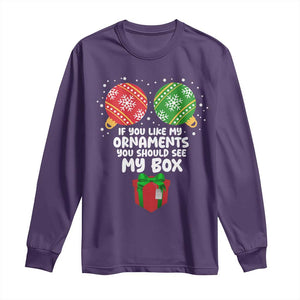 Funny Dirty Christmas Long Sleeve Shirt If You Like My Ornaments Rude Adult Humor Xmas PJs TS10 Purple Print Your Wear