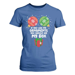 Funny Dirty Christmas T Shirt For Women If You Like My Ornaments Rude Adult Humor Xmas PJs TS10 Royal Blue Print Your Wear