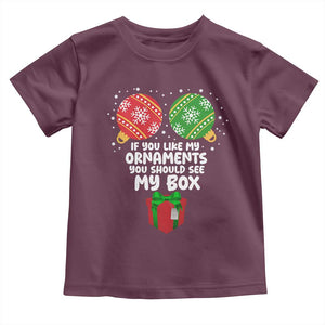 Funny Dirty Christmas Toddler T Shirt If You Like My Ornaments Rude Adult Humor Xmas PJs TS10 Maroon Print Your Wear