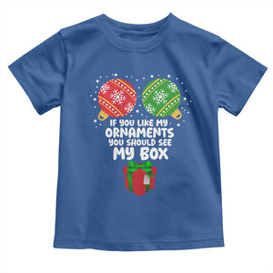 Funny Dirty Christmas Toddler T Shirt If You Like My Ornaments Rude Adult Humor Xmas PJs TS10 Royal Blue Print Your Wear