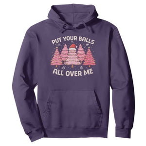 Put Your Balls All Over Me Christmas Hoodie Dirty Humor Inappropriate Pink Tree Xmas TS10 Purple Print Your Wear