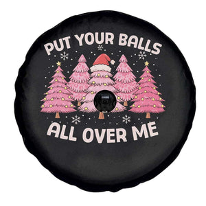 Put Your Balls All Over Me Christmas Spare Tire Cover Dirty Humor Inappropriate Pink Tree Xmas TS10 Print Your Wear