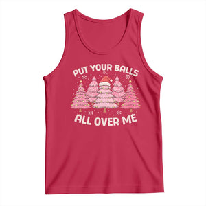 Put Your Balls All Over Me Christmas Tank Top Dirty Humor Inappropriate Pink Tree Xmas - Print Your Wear