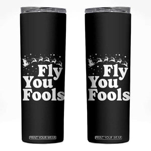 Funny Christmas Skinny Tumbler Fly You Fools Fantasy Movie Santa Sleigh Reindeer TS10 Black Print Your Wear