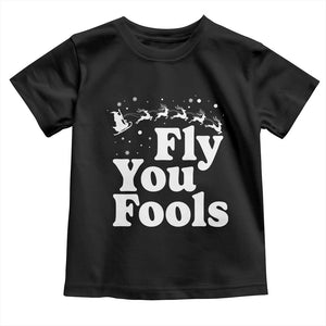 Funny Christmas Toddler T Shirt Fly You Fools Fantasy Movie Santa Sleigh Reindeer TS10 Black Print Your Wear
