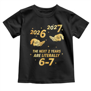 Funny 67 New Years Eve Toddler T Shirt Six Seven Boys Kids NYE Party 6 7 Meme TS10 Black Print Your Wear