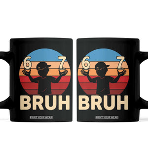 Bruh 67 Meme Coffee Mug Funny Six Seven Meme 6 7 Numbers Kid Gen Alpha TS10 Black Print Your Wear